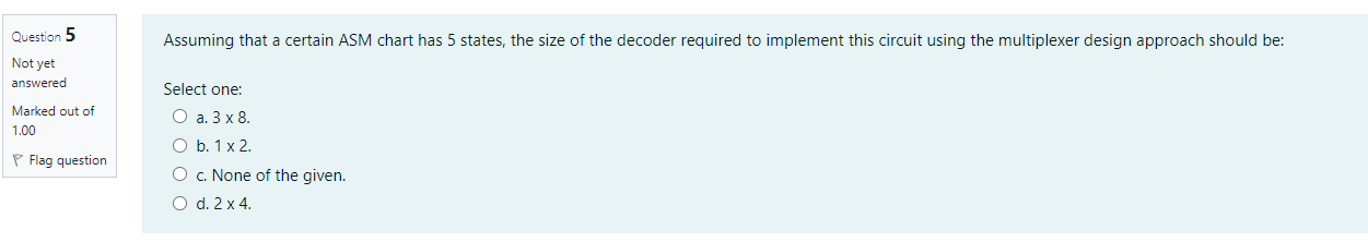 Assuming that a certain ASM chart has 5 states, the size