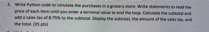 write a Python code to simulate the purchases in grocery store. write