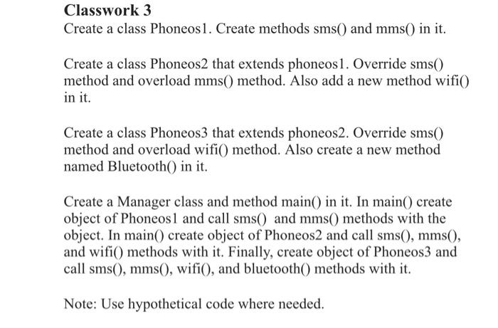  Classwork 3 Create a class Phoneos1. Create methods sms() and mms()