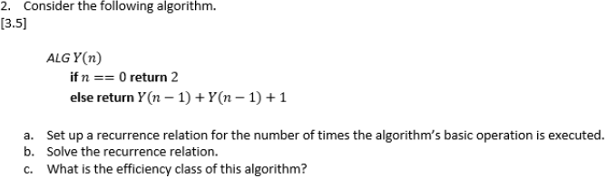  2. Consider the following algorithm. [3.5) ALG Y(n) if n ==