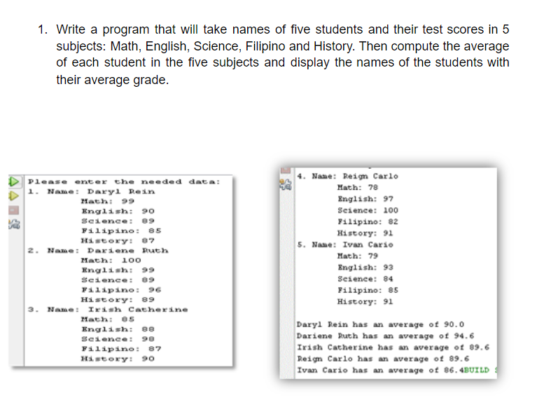  Kindly use Java Programming Language. Sample output is provided above. Thank