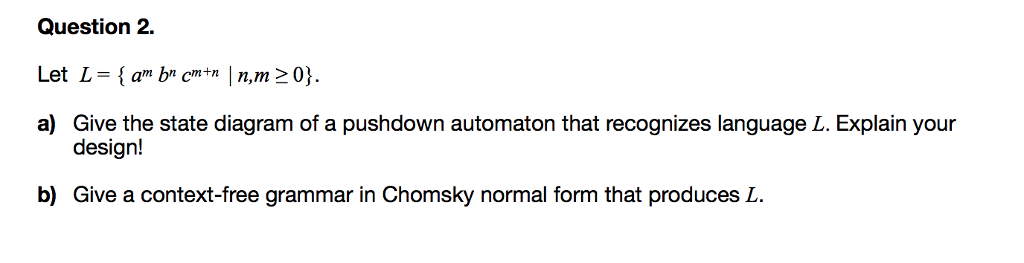 Question 2. Let L = { am bn cm+n | n,m