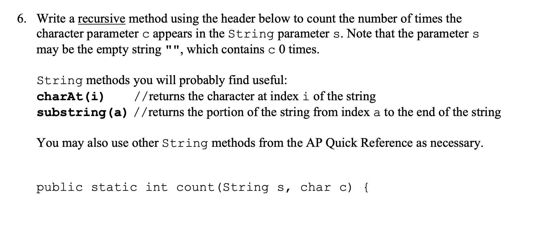 6. Write a recursive method using the header below to count