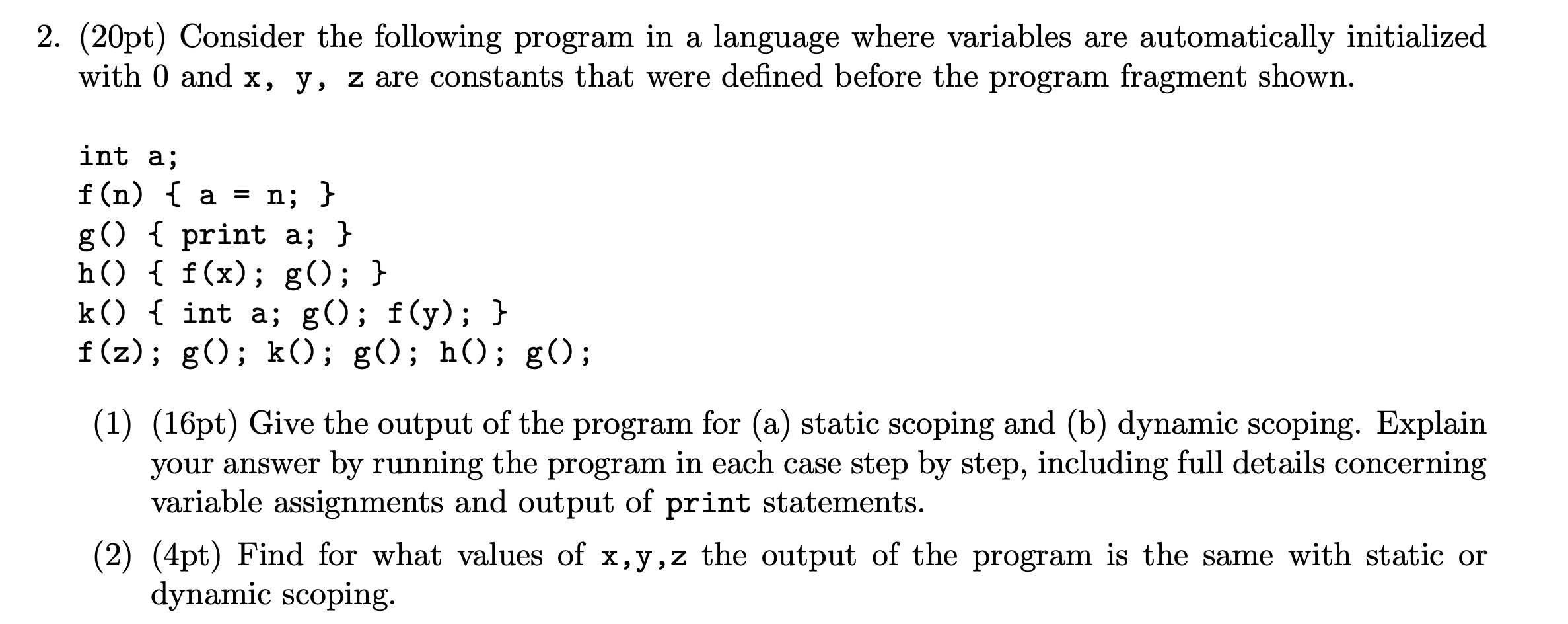 2. (20pt) Consider the following program in a language where variables