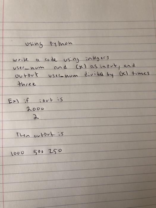  using Python write a code using integers user nom and (x)