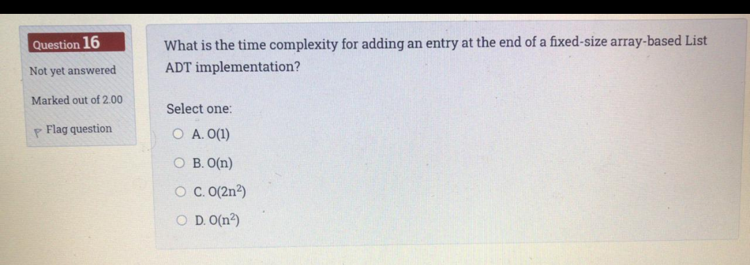 Question 16 What is the time complexity for adding an entry