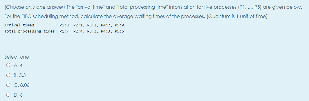  (Choose only one answer) The "arrival time" and "total processing time"