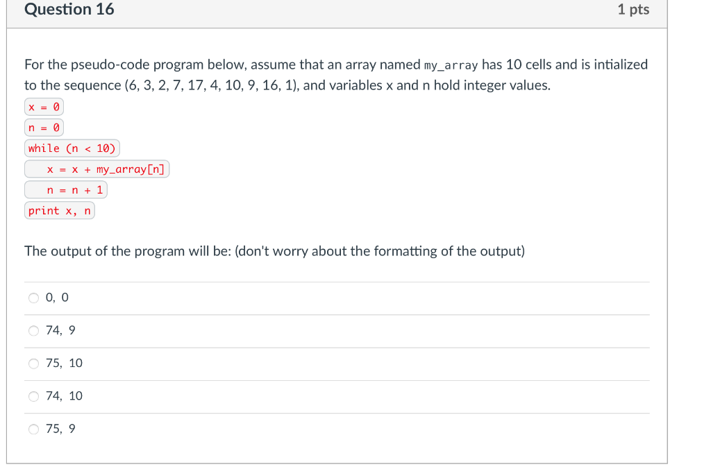  Question 16 1 pts For the pseudo-code program below, assume that