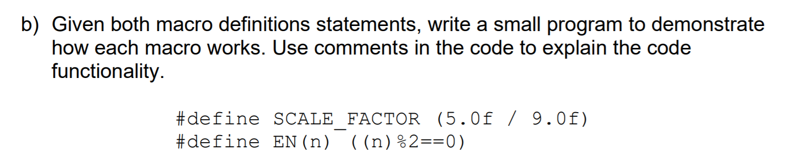 need help in C code! b) Given both macro definitions statements, write