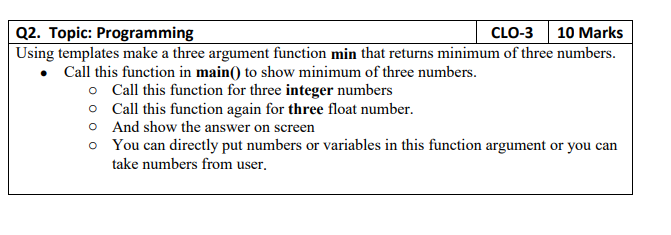  Q2. Topic: Programming CLO-3 10 Marks Using templates make a three