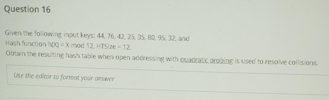  in java please Question 16 Given the following input keys: 44,