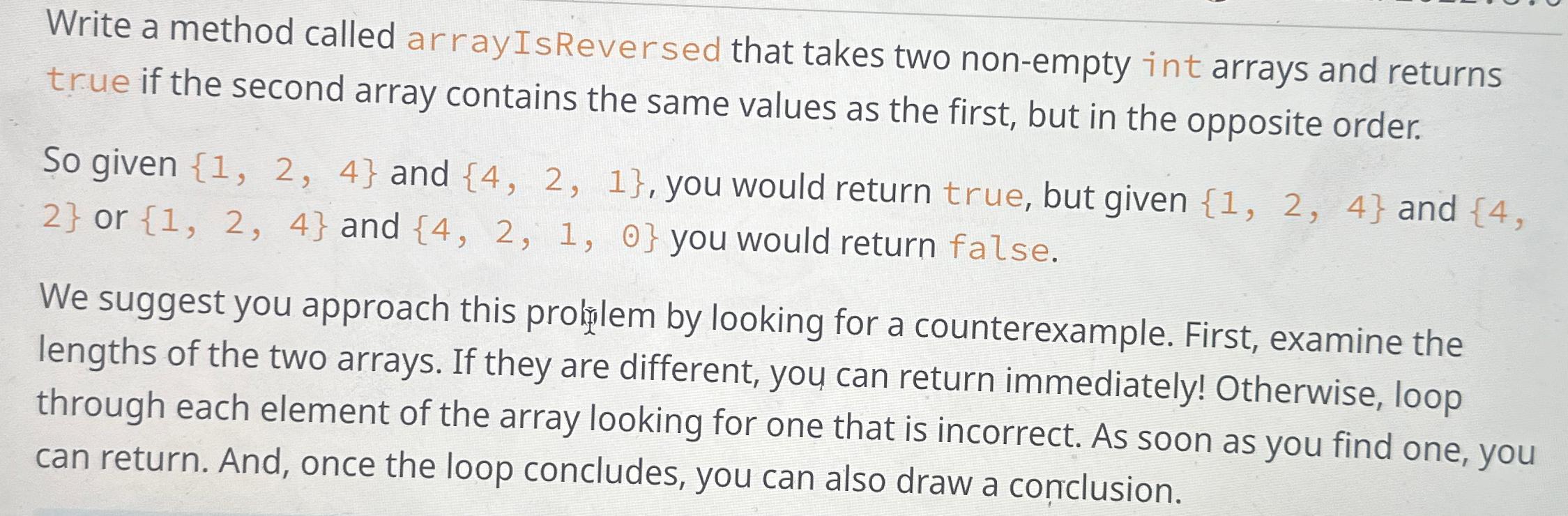  Write a method called arrayIsReversed that takes two non-empty int arrays
