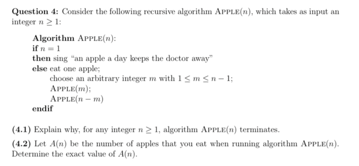  Question 4: Consider the following recursive algorithm APPLE(n), which takes as