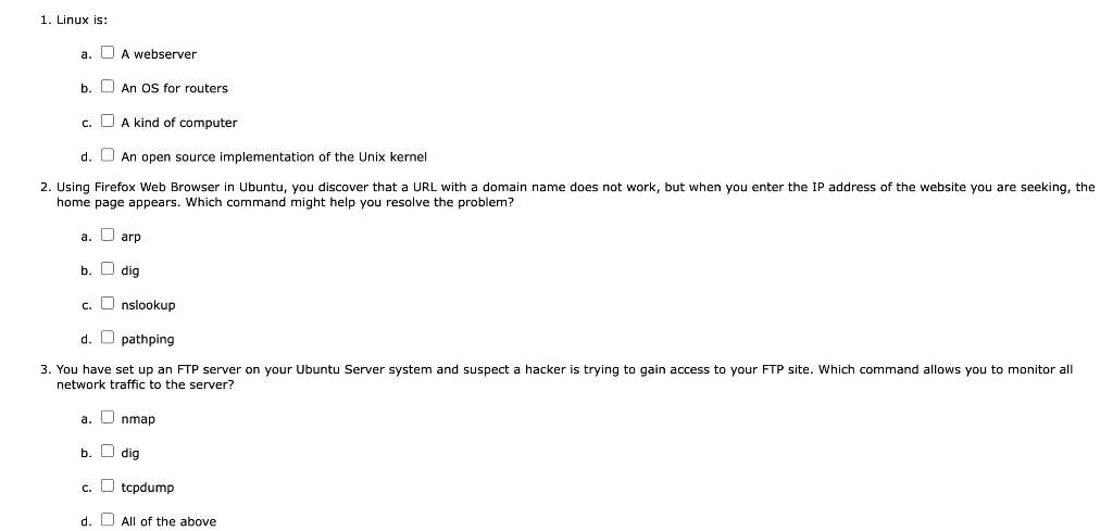  1. Linux is: a. O A webserver b. D An OS