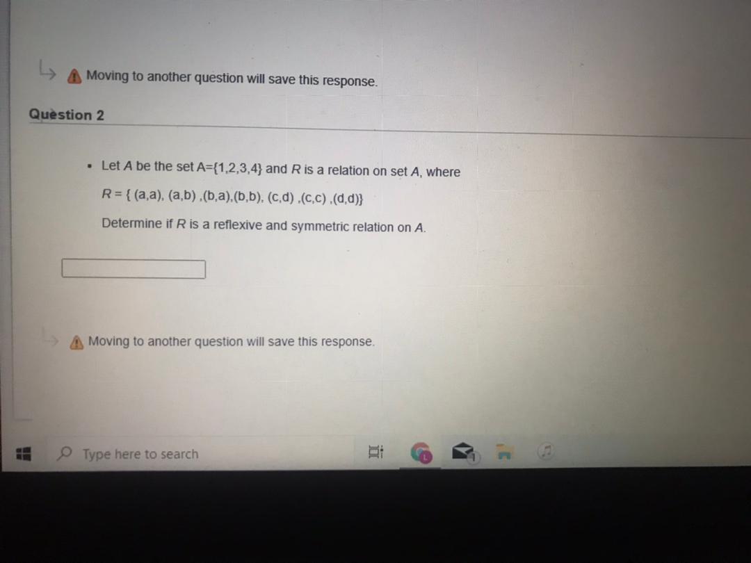 Moving to another question will save this response. Question 2 Let