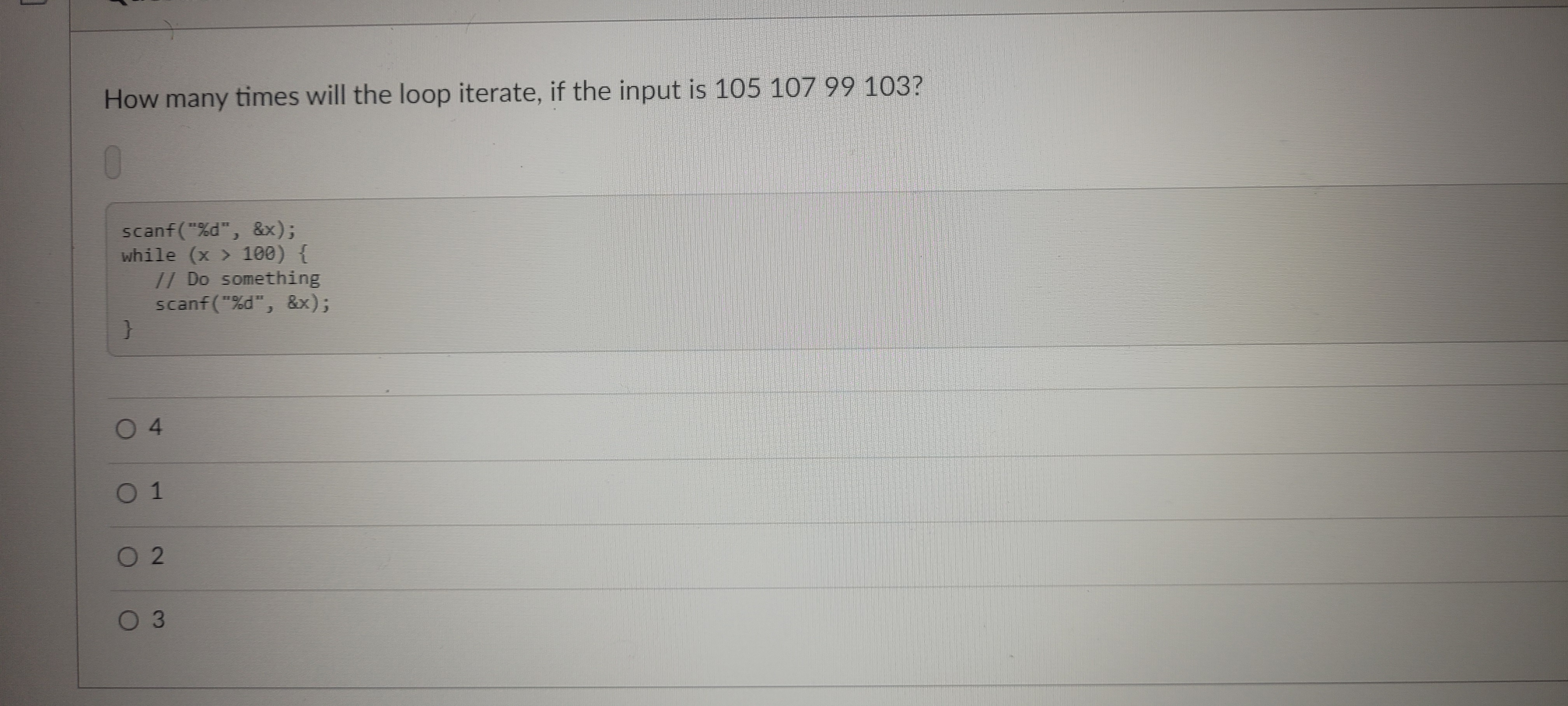  How many times will the loop iterate, if the input is