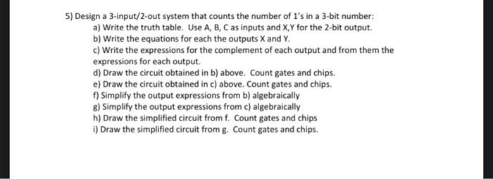  need help with e-i please 5) Design a 3-input/2-out system that