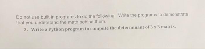  Do not use built in programs to do the following. Write