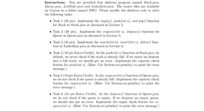  Instructions. You are provided four skeleton program named Stack.java, Queue.java, ListNode.jana