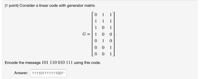  (1 point) Consider a linear code with generator matrix G 1