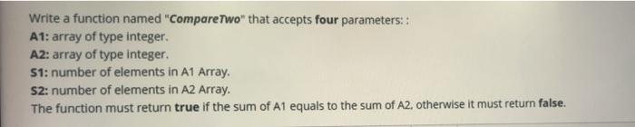 Write a function named "Compare Two" that accepts four parameters:: A1: