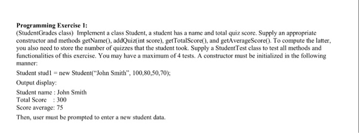  Java Programming Exercise 1 (StudentGrades class) Implement a class Student, a