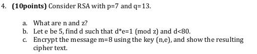Networking- RSA question please help! 4. (10points) Consider RSA with p