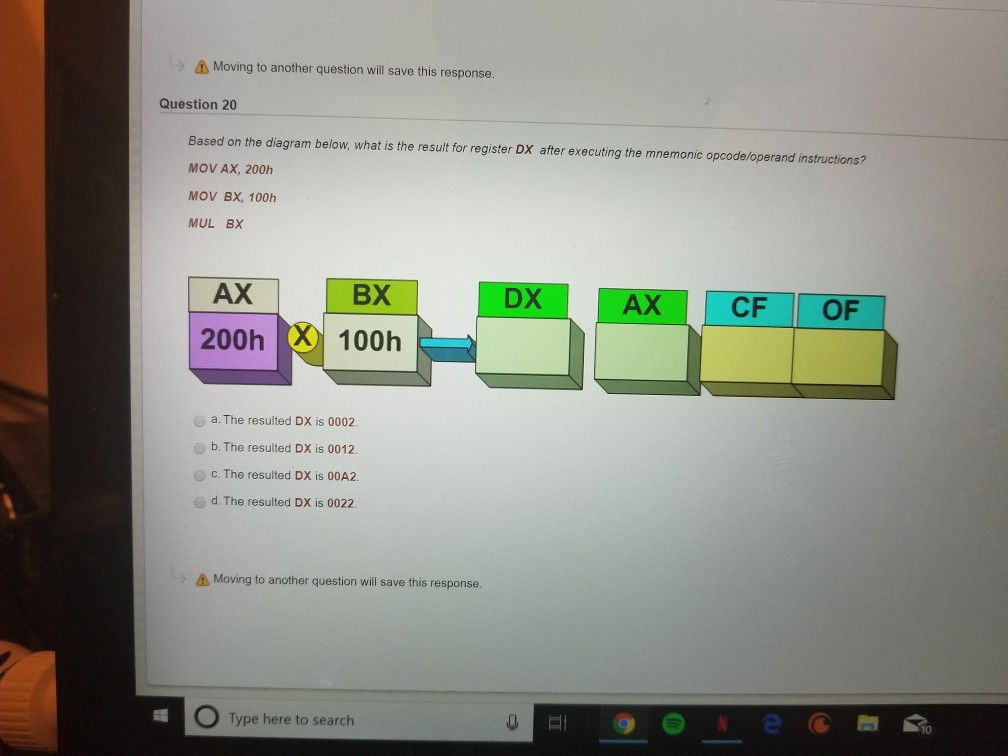 the MUL instruction executes? MOV AL, 20d MOV BL, 4d MUL BL