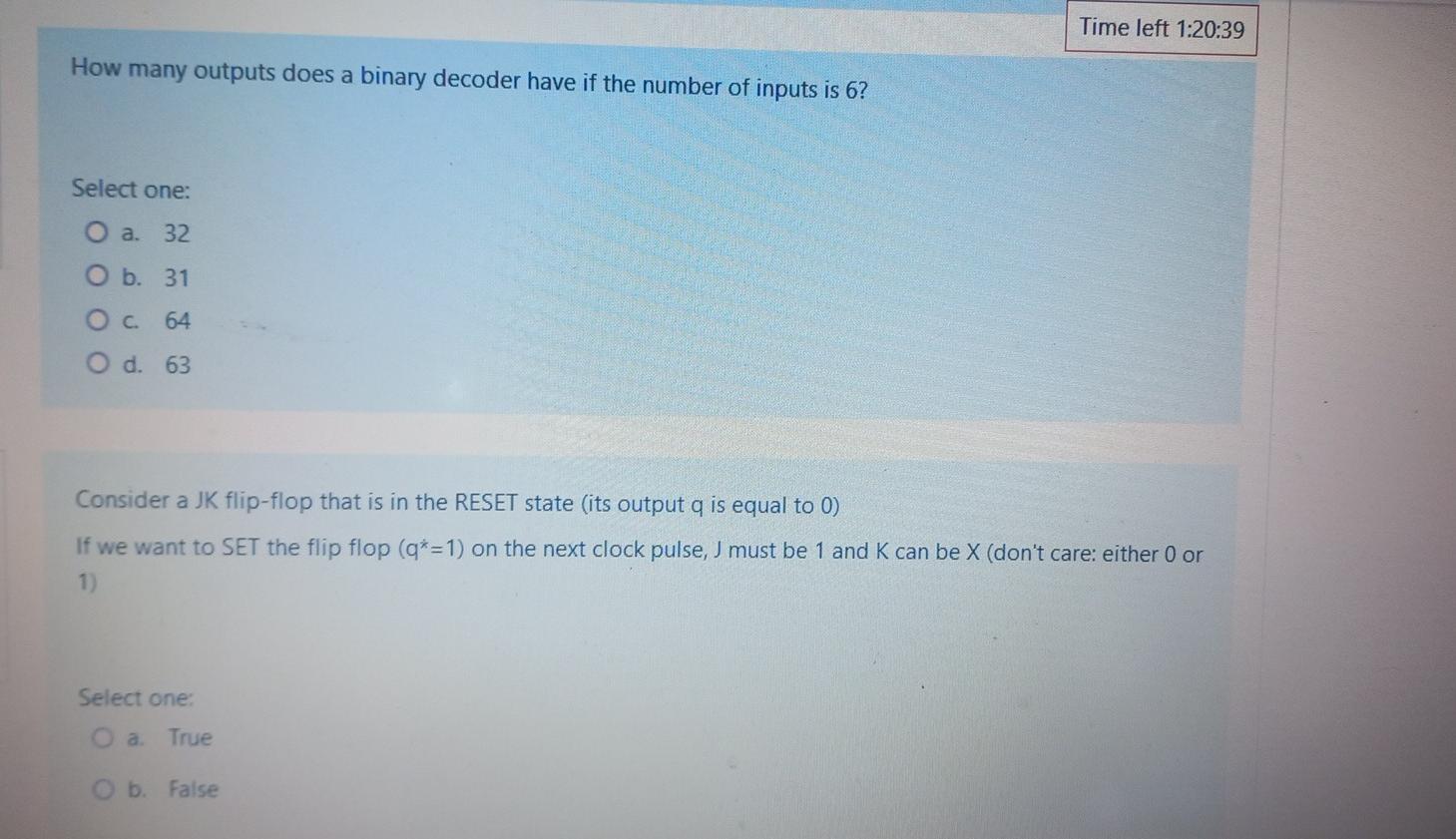  Time left 1:20:39 How many outputs does a binary decoder have