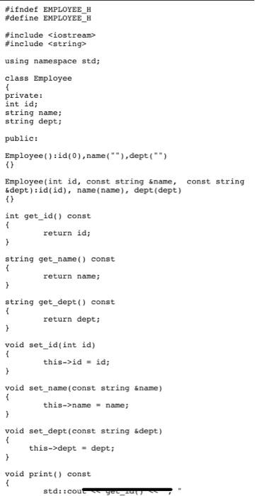 string dept; public: Employee():name(""),id(0),dept("") {} Employee(const string &name, int id, const string