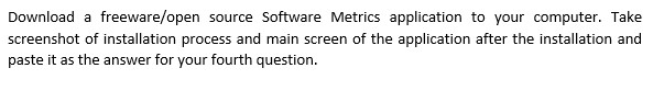  Download a freeware/open source Software Metrics application to your computer. Take