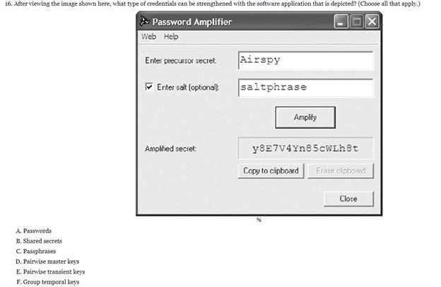  A. Passtionds B. Shared secrets C. Passphrases D. Pairwise master keys