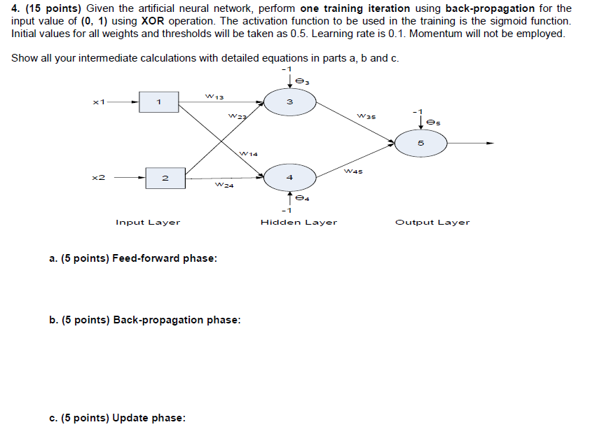 4. (15 points) Given the artificial neural network, perform one training