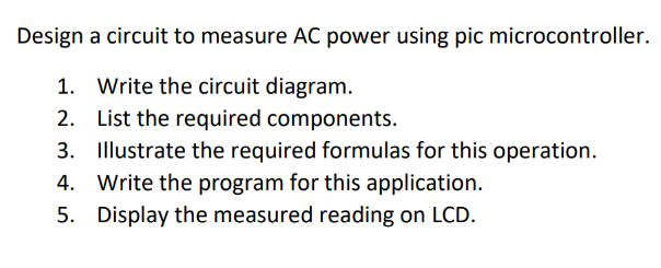  Design a circuit to measure AC power using pic microcontroller. 1.