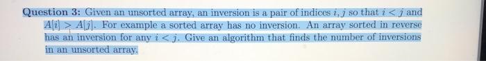  Question 3: Given an unsorted array, an inversion is a pair