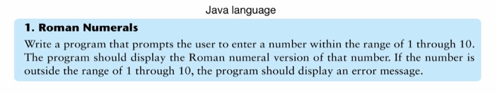 Java language 1. Roman Numerals Write a program that prompts the