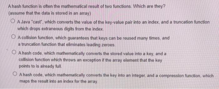  A hash function is often the mathematical result of two functions.