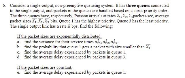 Consider a single-output, non-preemptive queueing system. It has three queues connected