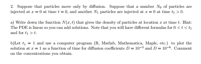  2. Suppose that particles move only by diffusion. Suppose that a