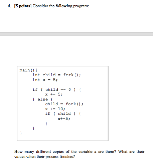  Consider the following program: main(){int child - fork(); int x =