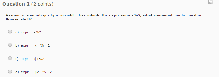  Question 2 (2 points) Assume x is an integer type variable.