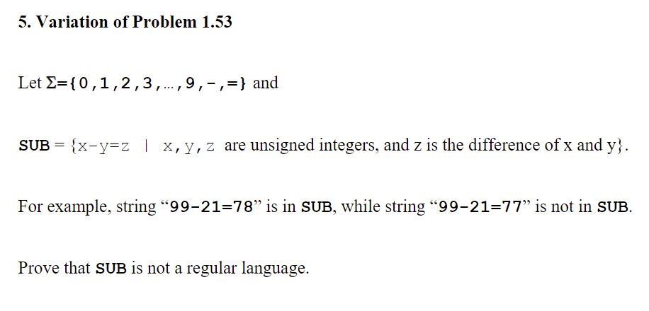 Variation of Problem 1.53 Let ={0,1,2,3,dots,9,-,=} and SUB are unsigned integers,