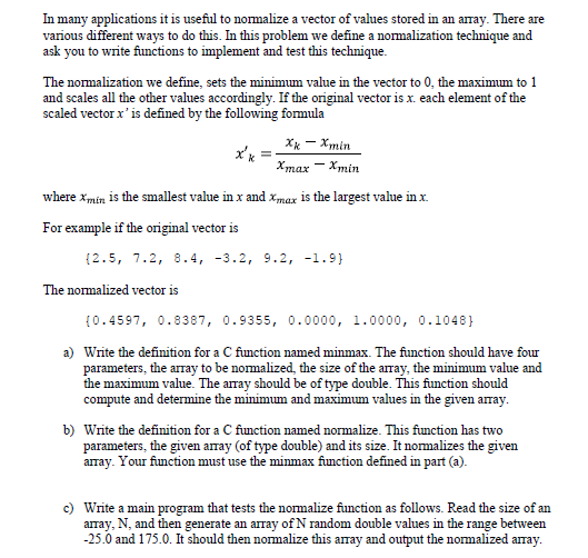  In many applications it is useful to normalize a vector of