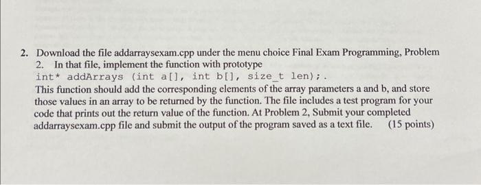 c++ 2. Download the file addarraysexam.cpp under the menu choice Final Exam