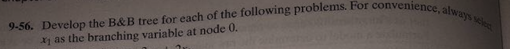  Please develope branch and bound tree for the above problem, for