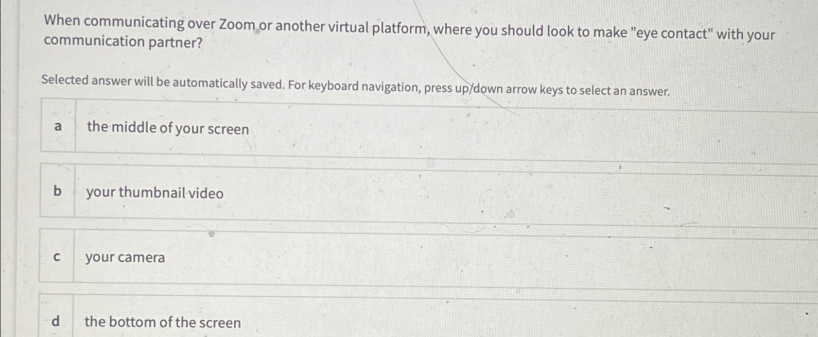  When communicating over Zoom or another virtual platform, where you should