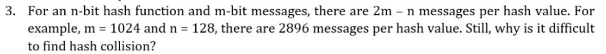 3. For an n-bit hash function and m-bit messages, there are