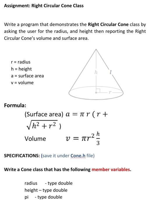  Assignment: Right Circular Cone Class Write a program that demonstrates the