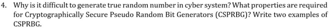 4. Why is it difficult to generate true random number in