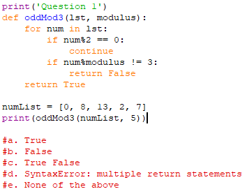 Python 3.6 Multiple Choice PLEASE EXPLAIN STEP-BY-STEP! print ('Question 1') def oddMod3